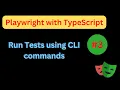 Playwright with Typescript Run tests using CLI commands