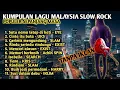 Download Lagu LAGU MALAYSIA SLOW ROCK POPULER SEPANJANG MASA FULL ALBUM TANPA IKLAN | LAGU MALAYSIA TAHUN 90AN
