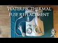 Waterpik Flosser Thermal Fuse Replacement TRU Fixes