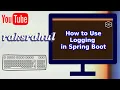 How to Use Logging in Spring Boot