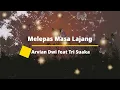 Download Lagu MELEPAS MASA LAJANG - ARVIAN DWI