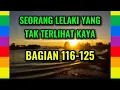 Download Lagu SEORANG LELAKI YANG TAK TERLIHAT KAYA BAGIAN 116-125