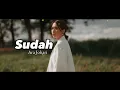 Download Lagu Sudah - Ara Johari (Lirik Video)