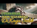 Download Lagu 7 Perkataan terakhir Tuhan Yesus diatas kayu salib yang perlu diketahui.