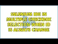 selenium ide in multiple checkbox selection when id is always change 2 Solutions