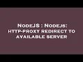 NodeJS Nodejs http-proxy redirect to available server