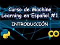 Curso de Machine Learning en Espanol - Introduccion