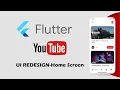 Flutter UI Redesign YouTube Speed Code - Home Screen