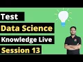 Data Science Knowledge Test - Session 13 machine learning interview questions and answers