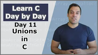 Your Eleventh Day in C Unions in C - Crash Course in C Programming