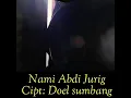 Download Lagu NAMI ABI JURIG karya doel sumbang