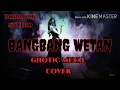 Download Lagu BANGBANG WETAN | versi (Ghotic Metal Cover) 2020