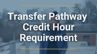 Transfer Pathway Credit Hours Requirement