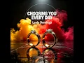 Choosing You Every Day (Original)