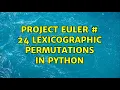 Project Euler 24 Lexicographic permutations in Python 2 Solutions