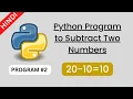 Python Program to Subtract Two Numbers Subtraction of 2 Numbers