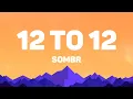 Download Lagu SOMBR - 12 to 12 (Lyrics)
