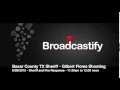 Bexar County TX Sheriff s Radio Traffic - Gilbert Flores shooting