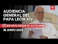 Download Lagu EN DIRECTO | Audiencia General del Papa León XIV | 18 de junio de 2025