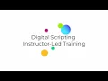 Digital Scripting Instructor-Led Training Introduction
