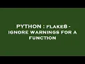 PYTHON flake8 - ignore warnings for a function
