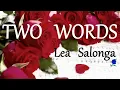 TWO WORDS (I DO) -  LEA SALONGA lyrics