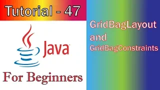 Java Tutorial 47 GUI GridBagLayout and GridBagConstraints