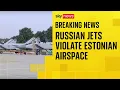 Download Lagu Three Russian military jets 'violate' Estonian airspace, officials say