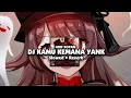 DJ KAMU KEMANA YANK X MALAM INI ( Slowed \u0026 Reverb ) 🎧
