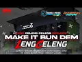 Download Lagu DJ CELENG DEGLENG STYLE RIO DENKA BATTLE X MAKE IT BUN DEM NTROTOK