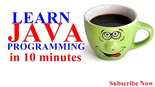 LEARN JAVA PROGRAMMING IN 10 MINUTES