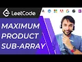 Maximum Product Sub-array LeetCode 152 Full Solution with animations and proof Simplified