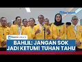 Sindiran Bahlil agar Sosok yang Tak Lagi Berkuasa Tak Merasa Masih jadi Ketum: Jangan Uji Nyali