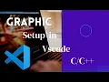 How to Set Up a Graphics Environment in VS Code Step-by-Step Guide VS Code Graphics Setup Tutorial