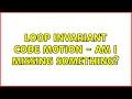 Loop Invariant Code Motion - am I missing something