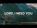 Lord, I Need You: 3 Hours of Soaking Worship | Prayer Music