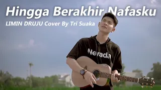 Download HINGGA BERAKHIR NAFASKU - LIMIN DRUJU (LIRIK) COVER BY TRI SUAKA MP3