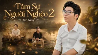 Nghèo Thì Có Gì Sai Nghèo Thì Có Ai Thương | Tâm Sự Người Nghèo 2 - Thế Hùng