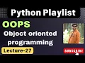 27 Learn Object-Oriented Programming in Python oops Explained with Examples