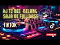 Download Lagu DJ T2 OKE | BILANG SAJA OKE | AKU MAU JAWABAN CUKUP 1 JAWABAN FULLBASS [RMX] TIKTOK SOUND VIRAL 2024