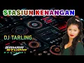 Download Lagu STASIUN KENANGAN - AAS ROLANI // DJ TARLING REMIX
