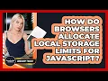 How Do Browsers Allocate Local Storage Limits For JavaScript - JavaScript Toolkit