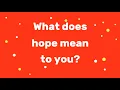 Download Lagu What Does Hope Mean To You?