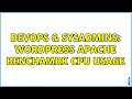 DevOps SysAdmins Wordpress apache benchamrk CPU usage