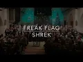 Freak Flag - Shrek