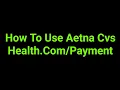 How To Use Aetna Cvs Health