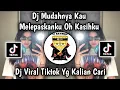 Download Lagu DJ MUDAHNYA KAU MELEPASKANKU OH KASIHKU TREND MATA LOVE | MUDAHNYA KAU MENCARI TEMAN PENGGANTIKU !!!