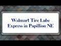 Top 10 Walmart Tire Lube Express in Papillion NE