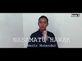 NASAMATU HAWAK ( FULL COVER + LIRIK ) | Haris Munandar