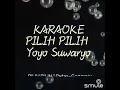 Download Lagu Karaoke Pilih Pilih  Cipt. Yoyo S